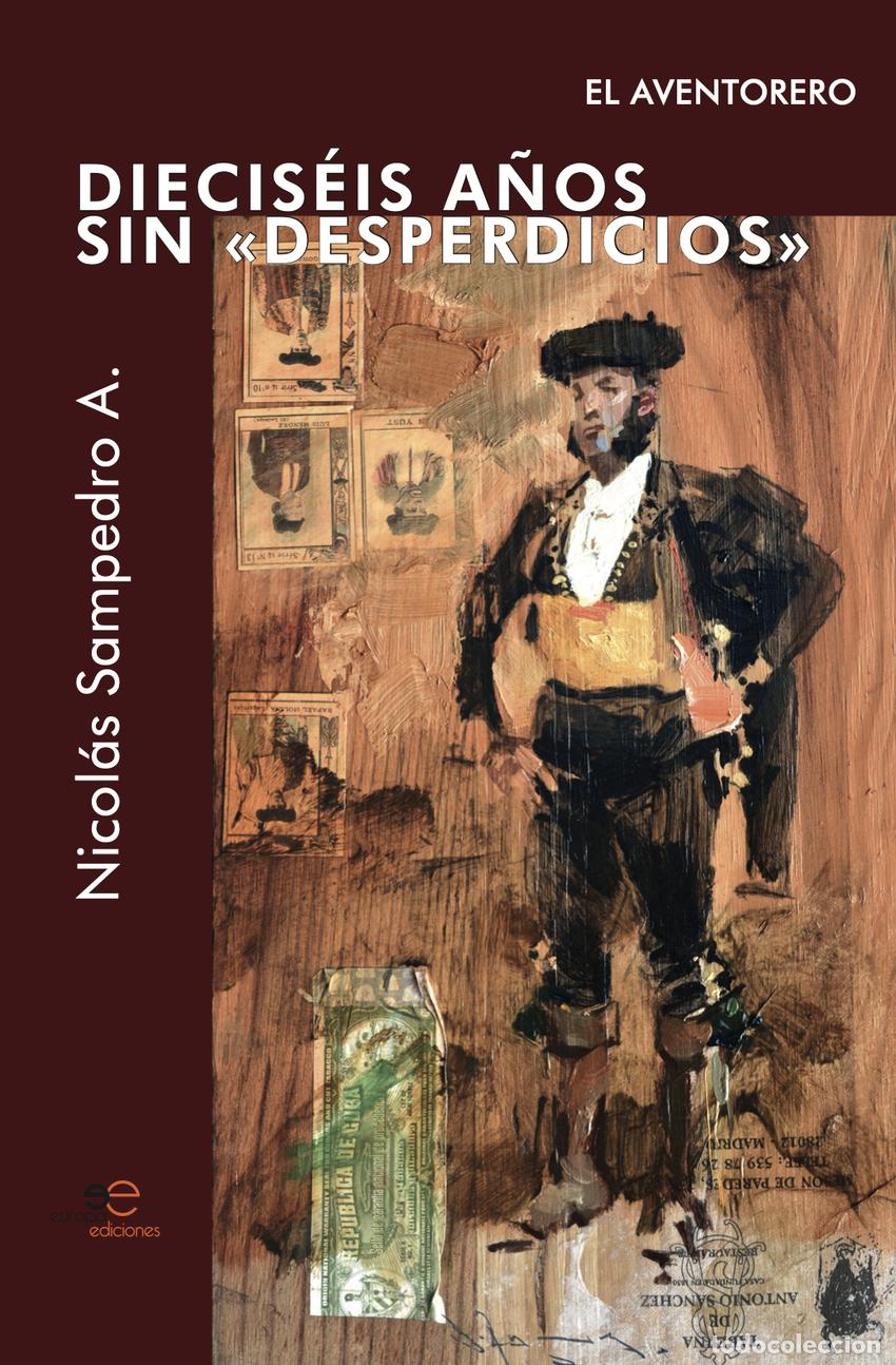 Libri: DIECIS&Eacute;IS A&Ntilde;OS SIN &laquo;DESPERDICIOS&raquo;. EL AVENTORERO - Sampedro Arrubla, Nicol&aacute;s