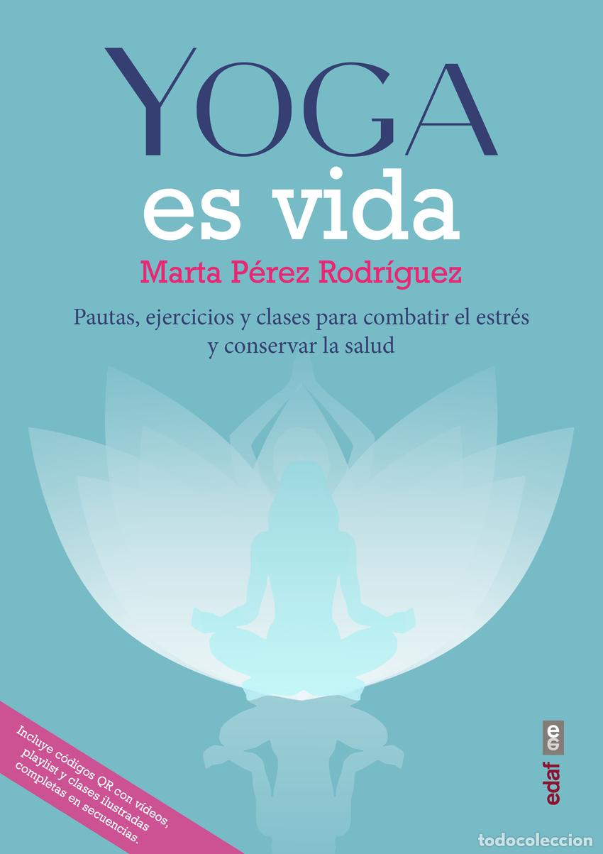 Libros: YOGA ES VIDA - P&eacute;rez Rodr&iacute;guez, Marta
