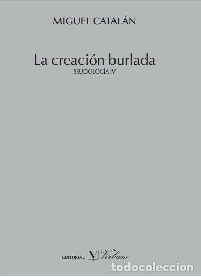 Livros: CREACION BURLADA. PSEUDOLOGIA IV,LA - MIGUEL CATALAN GONZALEZ