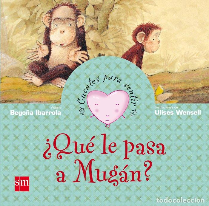 Livros: QUE LE PASA A MUGAN - IBARROLA, BEGO&Ntilde;A