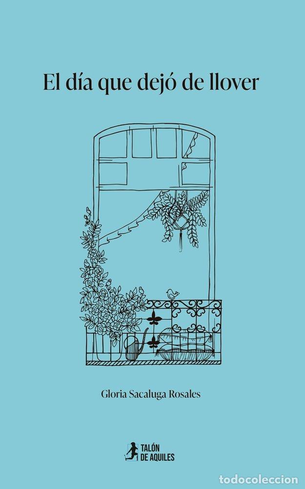 B&uuml;cher: EL DIA QUE DEJO DE LLOVER - SACALUGA ROSALES, GLORIA