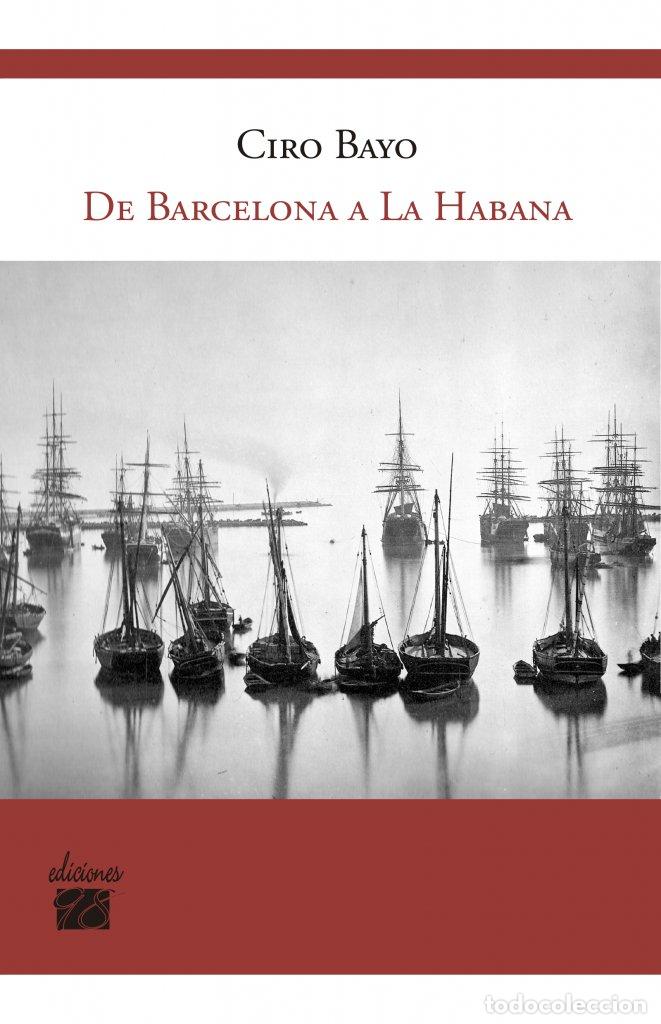books: DE BARCELONA A LA HABANA - BAYO SANTUOLA, CIRO