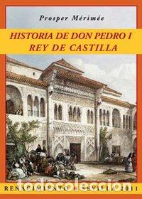Libri: HISTORIA DE DON PEDRO I REY DE CASTILLA - MERIMEE, PROSPER