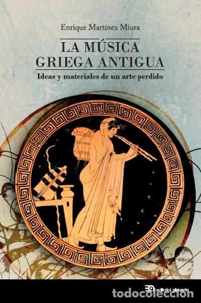 Libri: MUSICA GRIEGA ANTIGUA,LA - MARTINEZ MIURA, ENRIQUE