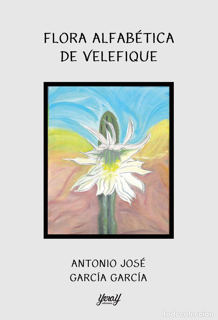 Livros: FLORA ALFABETICA DE VELEFIQUE - GARCIA GARCIA, ANTONIO JOSE