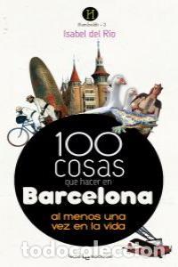 books: 100 COSAS QUE HACER EN BARCELONA - DEL RIO, ISABEL