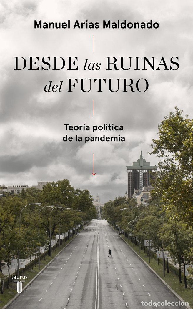 Libri: DESDE LAS RUINAS DEL FUTURO - ARIAS MALDONADO, MANUEL