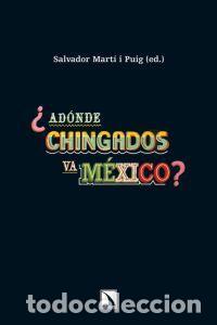 B&uuml;cher: ADONDE CHINGADOS VA MEXICO - MARTI I PUIG, SALVADOR