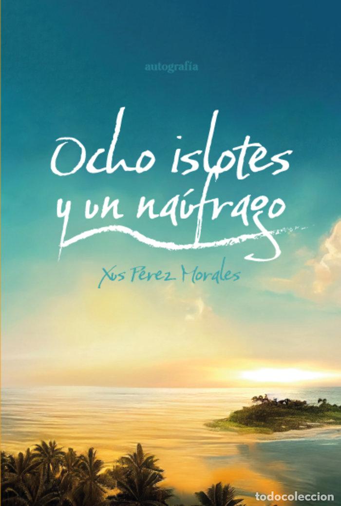 Livres: OCHO ISLOTES Y UN NAUFRAGO - PEREZ MORALES, MARIA JESUS