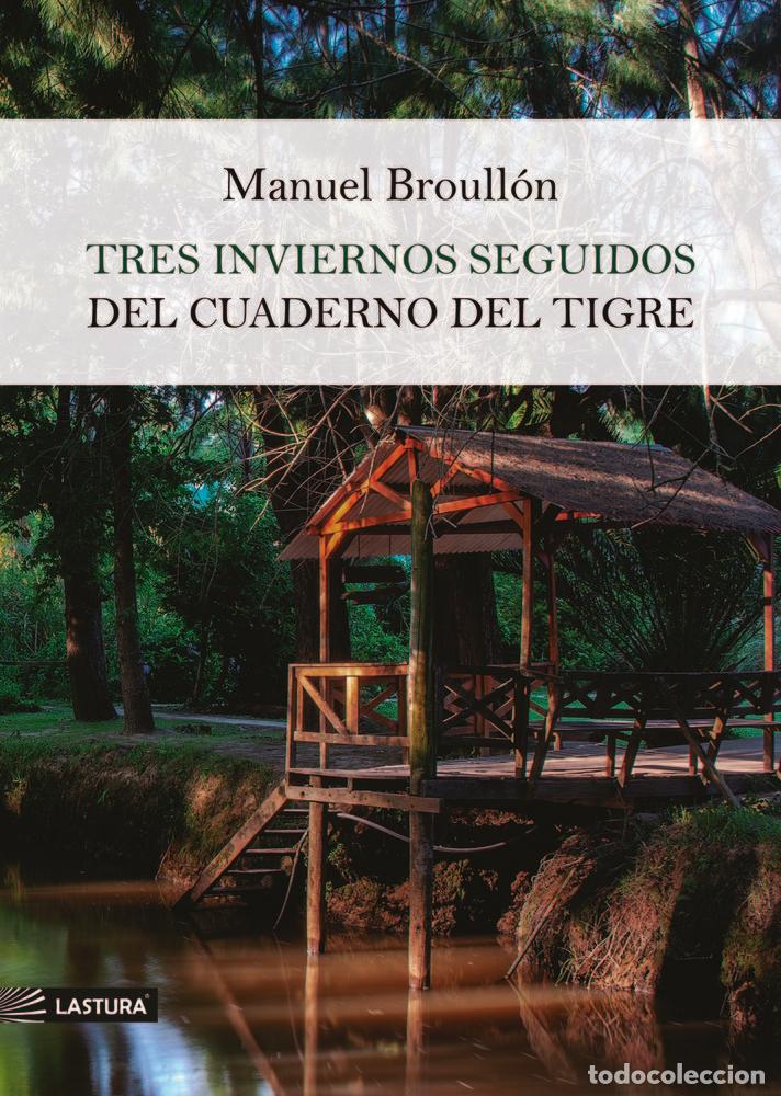 B&uuml;cher: TRES INVIERNOS SEGUIDOS DEL CUADERNO DEL TIGRE - BROULLON, MANUEL