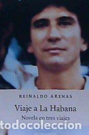 Libros: VIAJE A LA HABANA NOVELA EN TRES - ARENAS, REINALDO