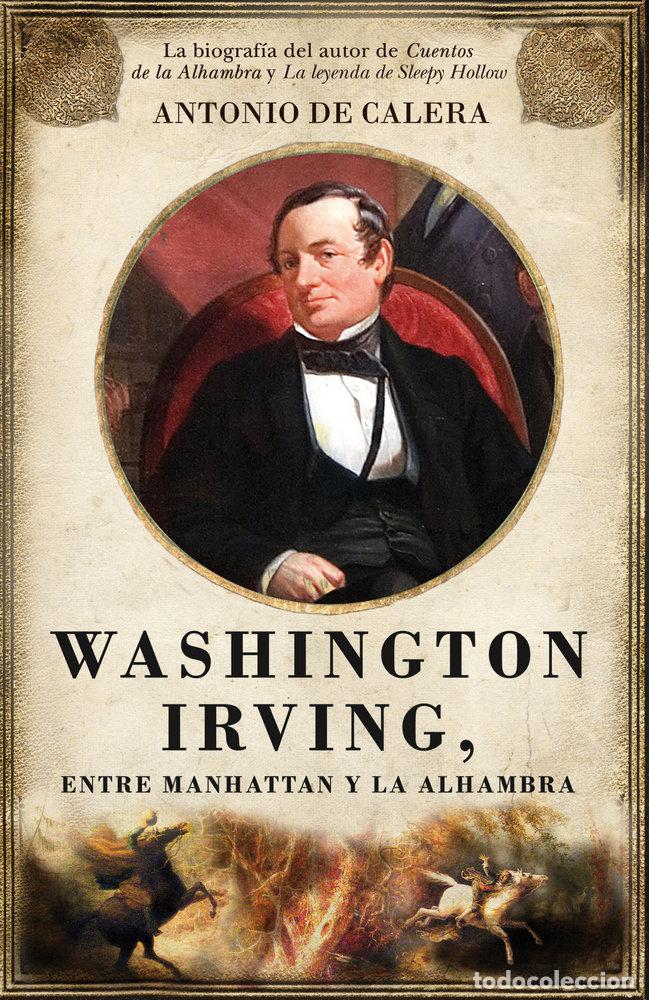 Libros: WASHINGTON IRVING ENTRE MANHATTAN Y LA ALHAMBRA - DE CALERA, ANTONIO