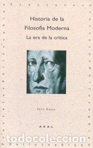 books: HISTORIA DE LA FILOSOFIA MODERNA ERA DE LA CRITICA - DUQUE, FELIX
