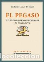 Libros: PEGASO O EL MUNDO BARROCO NO - TOVAR DE TERESA, GUILL