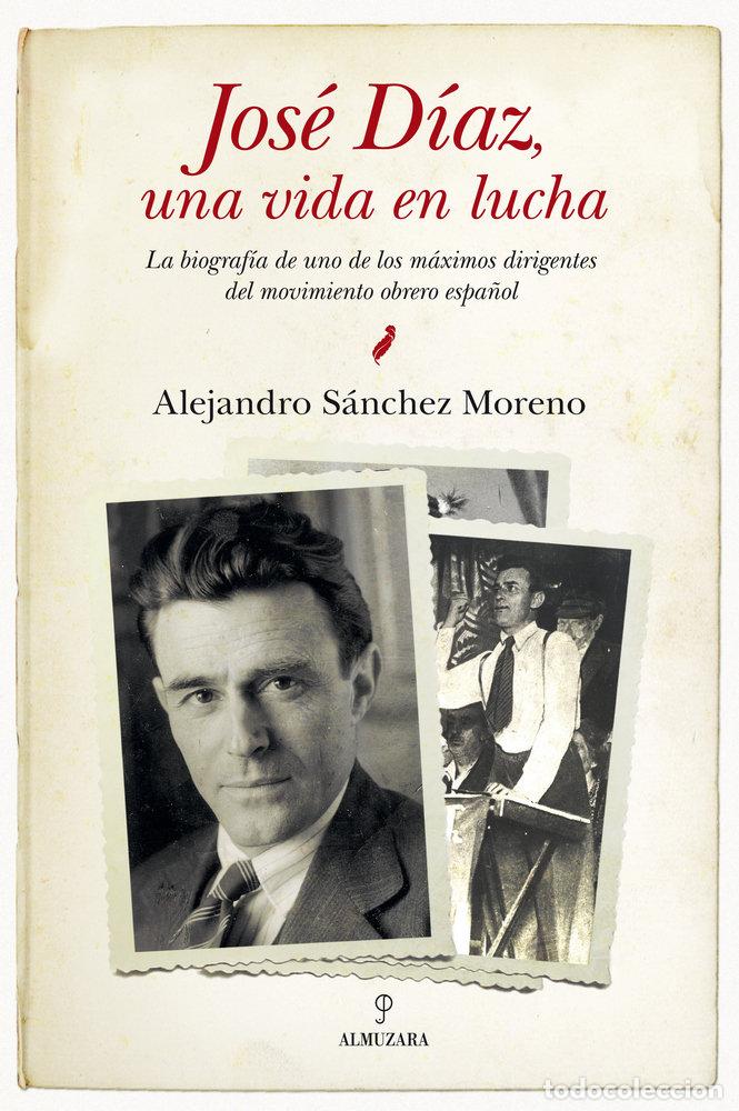 books: JOSE DIAZ UNA VIDA EN LUCHA - SANCHEZ MORENO, ALEJANDRO