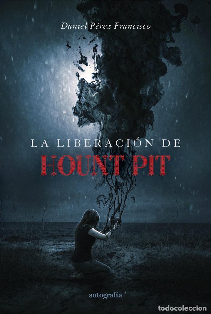 Libros: LA LIBERACION DE HOUNT PIT - PEREZ FRANCISCO, DANIEL