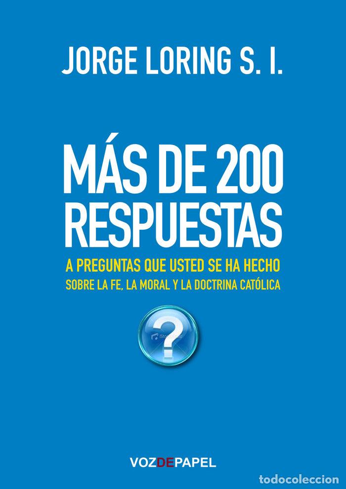 Libros: MAS DE 200 RESPUESTAS A PREGUNTAS QUE USTED HA HECHO SOBRE - LORING, JORGE