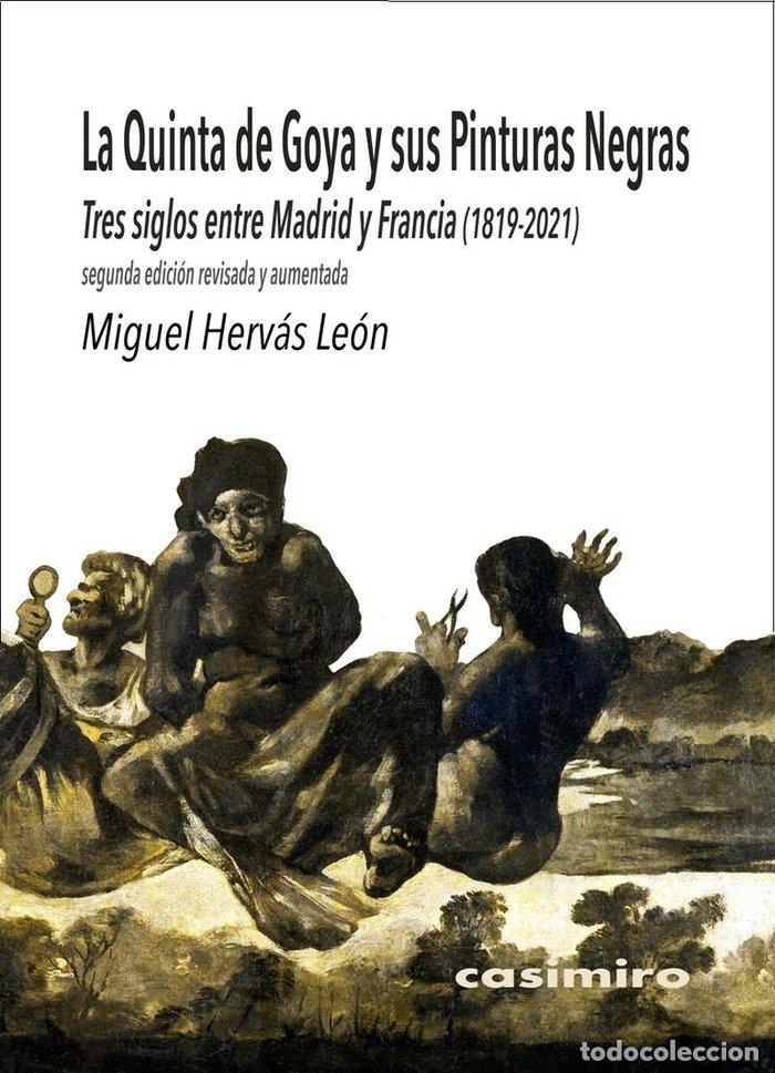Libri: QUINTA DE GOYA Y SUS PINTURAS NEGRAS,LA:2&ordf;ED AUMENTADA - HERVAS LEON, MIGUEL