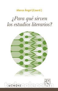 Libri: PARA QUE SIRVEN LOS ESTUDIOS LITERARIOS - ANGEL, MARCO