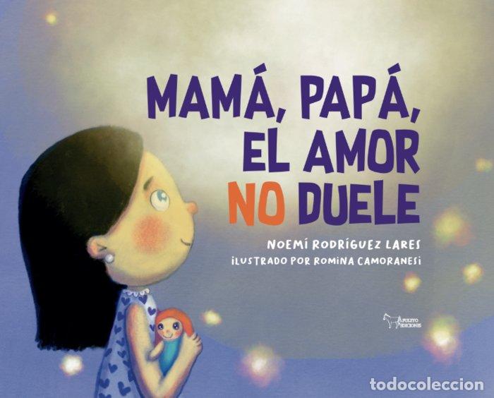 Libri: MAMA PAPA EL AMOR NO DUELE - RODRIGUEZ LARES, NOEMI