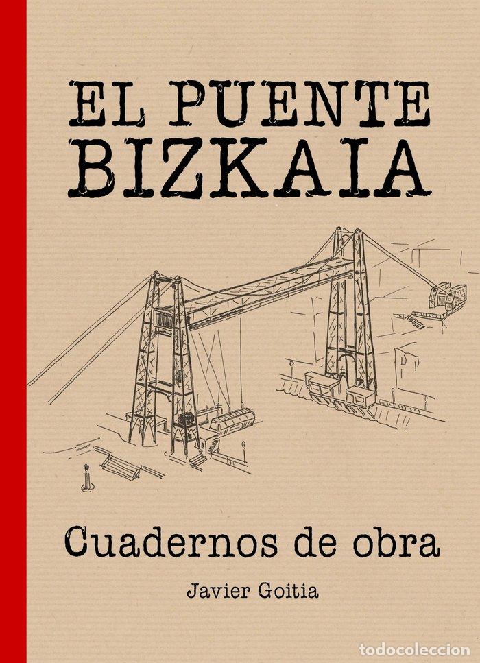 B&uuml;cher: PUENTE BIZKAIA. CUADERNOS DE OBRA,EL - JAVIER GOITIA BLANCO