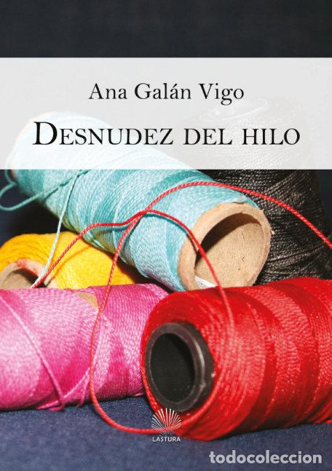Livros: DESNUDEZ DEL HILO - ANA GALAN VIGO