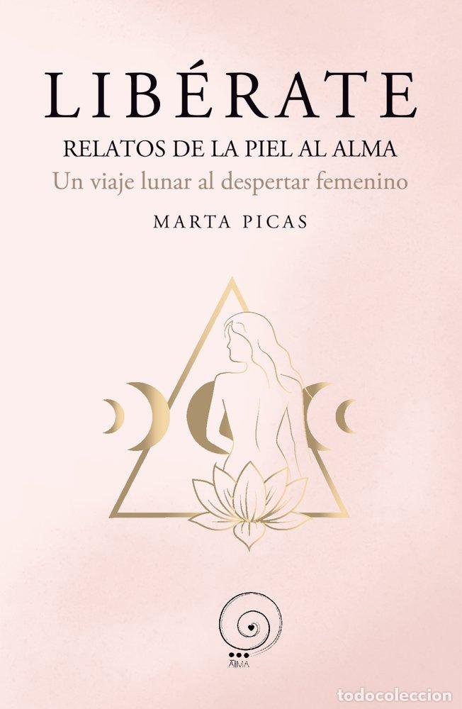 books: LIBERATE. RELATOS DE LA PIEL AL ALMA. - PICAS, MARTA