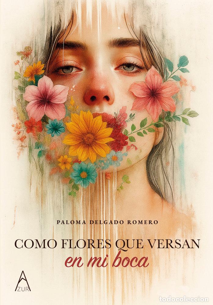 books: COMO FLORES QUE VERSAN EN MI BOCA - DELGADO ROMERO, PALOMA