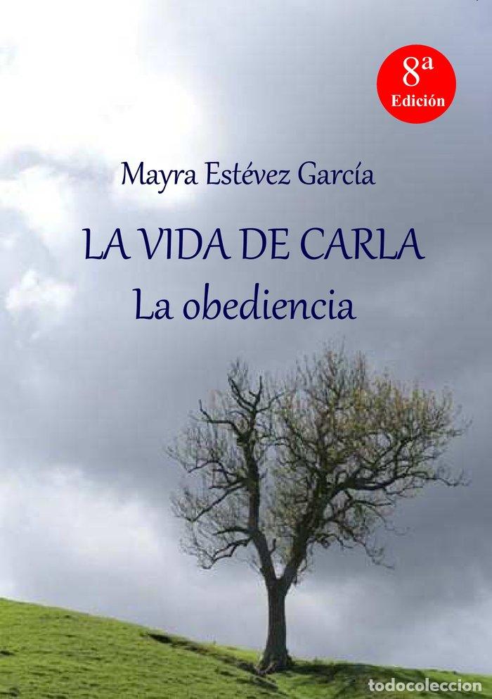 Livres: LA VIDA DE CARLA: LA OBEDIENCIA - EST&Eacute;VEZ GARCIA, MAYRA