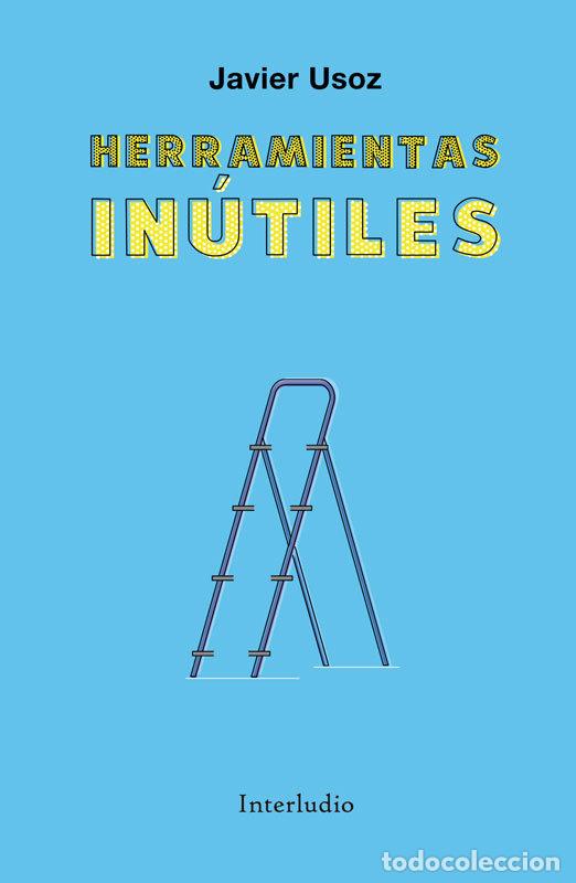 Libri: HERRAMIENTAS INUTILES - JAVIER USOZ