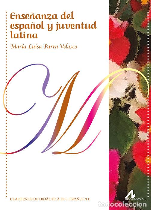 Livros: ENSE&Ntilde;ANZA DEL ESPA&Ntilde;OL Y JUVENTUD LATINA - PARRA VELASCO, MARIA LUISA