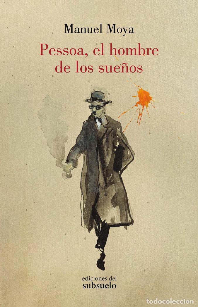 Libros: PESSOA EL HOMBRE DE LOS SUE&Ntilde;OS - MOYA, MANUEL