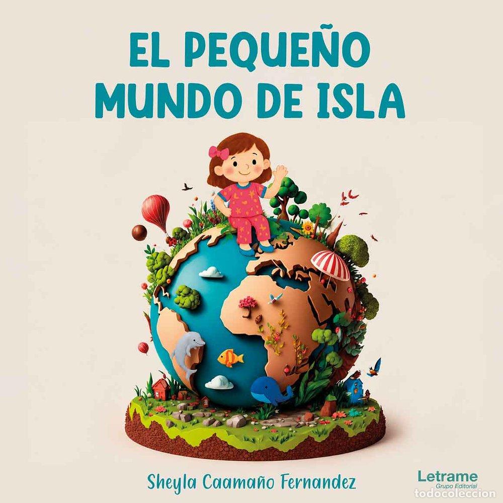 B&uuml;cher: EL PEQUE&Ntilde;O MUNDO DE ISLA - CAAMA&Ntilde;O FERNANDEZ, SHEYLA