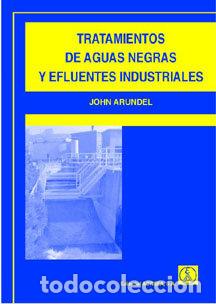 Livres: TRATAMIENTO DE AGUAS NEGRAS Y EFLUENTES INDUSTRIALES - ARUNDEL, JOHN
