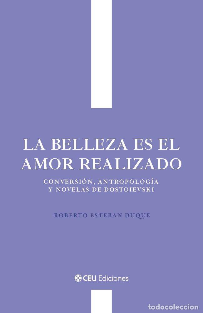 Libri: LA BELLEZA ES EL AMOR REALIZADO CONVERSION, ANTROPOLOGIA Y - ESTEBAN DUQUE, ROBERTO
