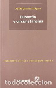 books: FILOSOFIA Y CIRCUNSTANCIAS - SANCHEZ VAZQUEZ, ADOLFO