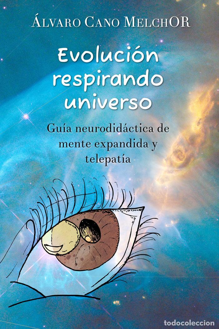 Libri: EVOLUCI&oacute;N RESPIRANDO UNIVERSO - CANO MELCHOR, &Aacute;LVARO