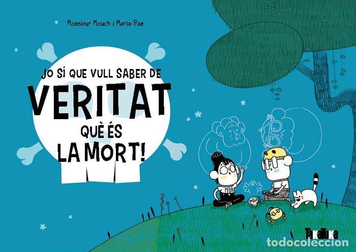B&uuml;cher: JO SI QUE VULL SABER DE VERITAT QUE ES LA MORT - MOUCH, MONSIEUR