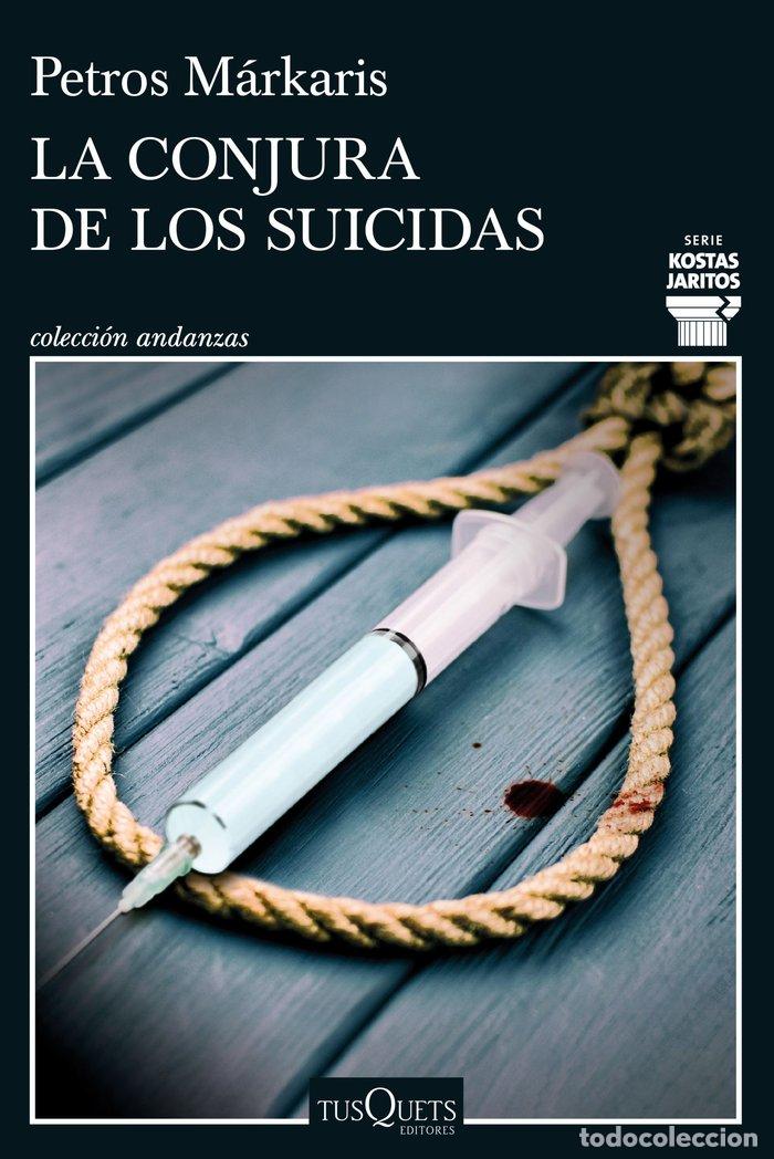 Libros: LA CONJURA DE LOS SUICIDAS - PETROS MARKARIS