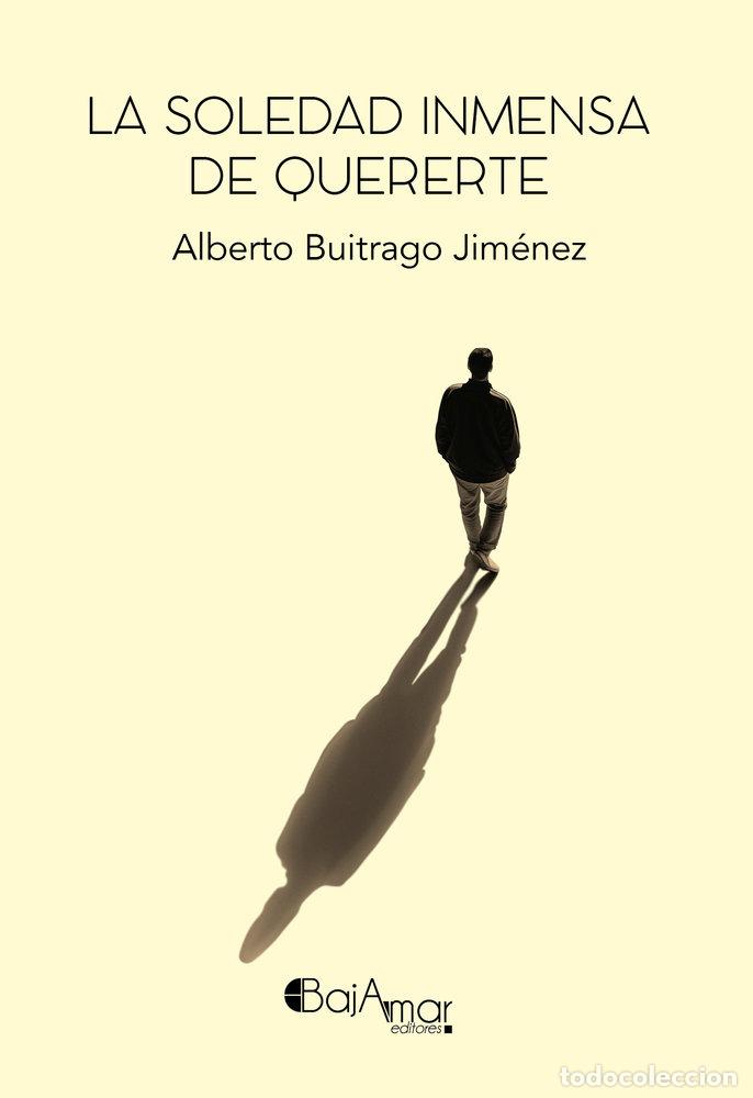 Livres: LA SOLEDAD INMENSA DE QUERERTE - BUITRAGO JIMENEZ, ALBERTO