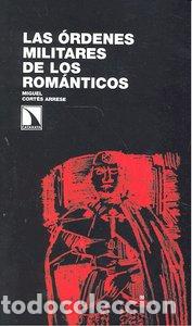 Livros: ORDENES MILITARES DE LOS ROMANTICOS,LAS - CORTES ARRESE, MIGUEL