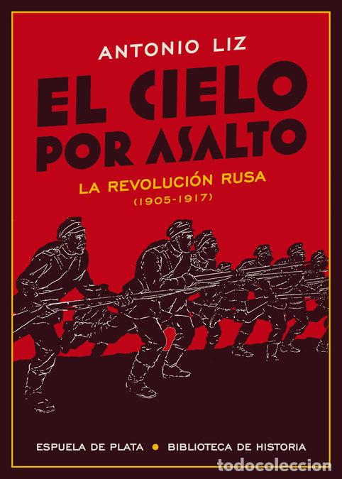 B&uuml;cher: CIELO POR ASALTO LA REVOLUCION RUSA 1905-1917,EL - LIZ, ANTONIO