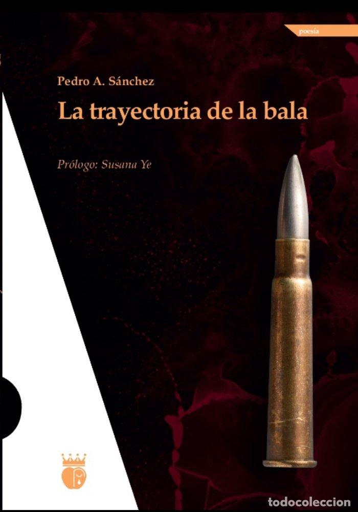Livres: LA TRAYECTORIA DE LA BALA - SANCHEZ, PEDRO A.