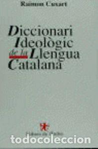 Libri: DICCIONARI IDEOLOGIC DE LA LLEN - RAIMON CUIXART