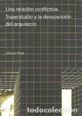 B&uuml;cher: UNA RELACION CONFLICTIVA SUPERSTUDIO Y LA DESAPARICION DEL - PARGA, MARCOS