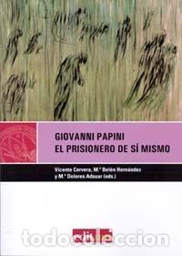 books: GIOVANNI PAPINI. EL PRISIONERO DE SI MISMO - CERVERA SALINAS, VICENTE