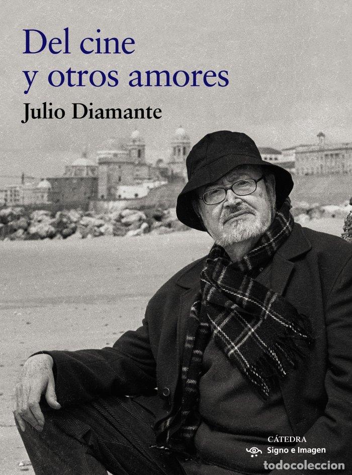 Libri: DEL CINE Y OTROS AMORES - DIAMANTE, JULIO