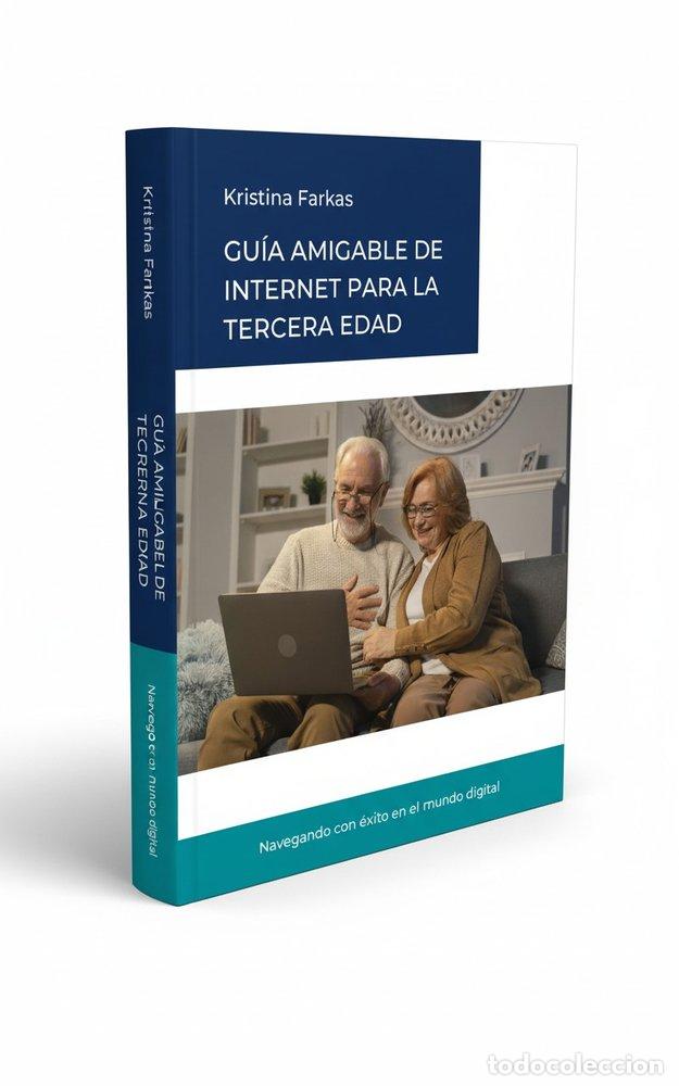Libros: GUIA AMIGABLE DE INTERNET PARA LA TERCERA EDAD - FARKAS, KRISTINA