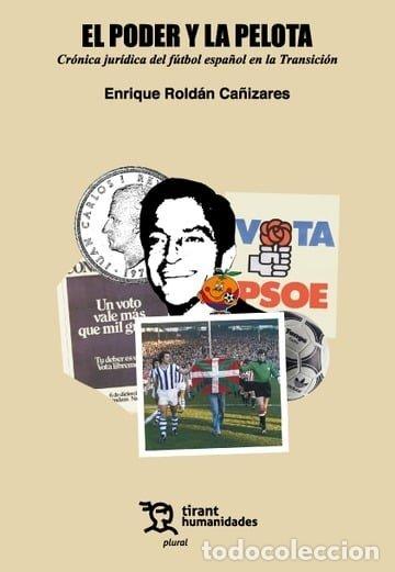 books: EL PODER Y LA PELOTA CRONICA JURIDICA DEL FUTBOL ESPA&Ntilde;OL EN - ROLDAN CA&Ntilde;IZARES, ENRIQUE