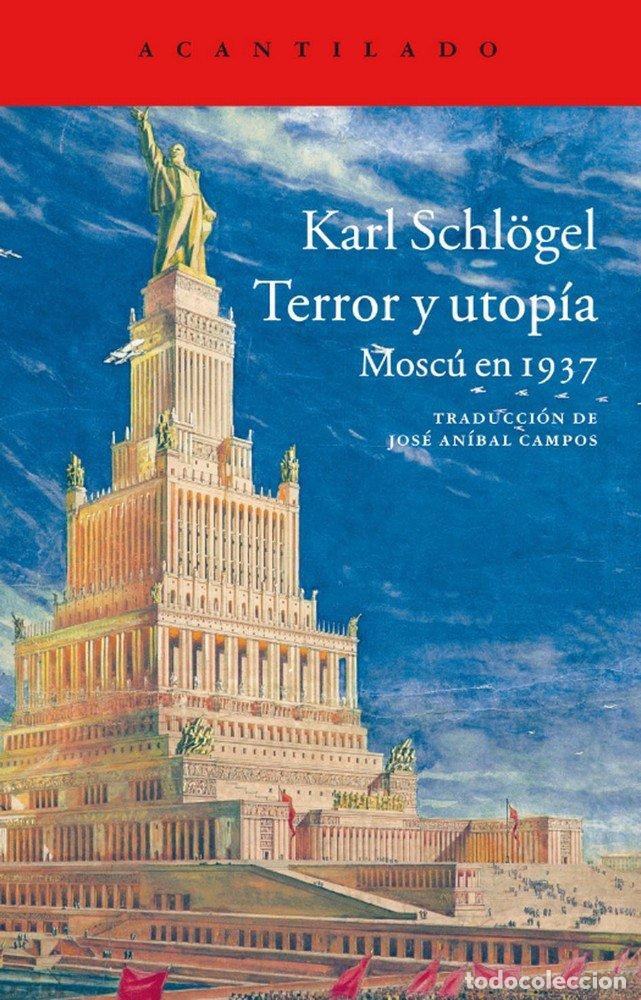 Livres: TERROR Y UTOPIA MOSCU EN 1937 - SCHLOGEL, KARL